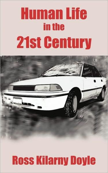 Cover for Kilarney Doyle Ross Kilarney Doyle · Human Life in the 21st Century (Pocketbok) (2009)