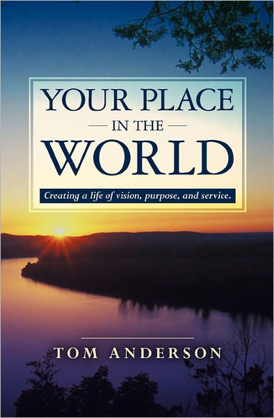 Cover for Tom Anderson · Your Place in the World: Creating a Life of Vision, Purpose, and Service. (Paperback Book) (2010)