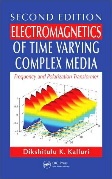 Cover for Kalluri, Dikshitulu K. (University of Massachusetts, Lowell, USA) · Electromagnetics of Time Varying Complex Media: Frequency and Polarization Transformer, Second Edition (Hardcover Book) (2010)