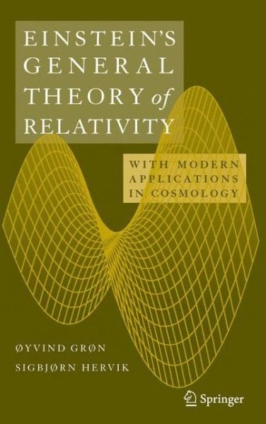 Einstein's General Theory of Relativity: With Modern Applications in Cosmology - Øyvind Grøn - Books - Springer-Verlag New York Inc. - 9781441924063 - October 29, 2010