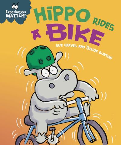 Cover for Sue Graves · Experiences Matter: Hippo Rides a Bike - Experiences Matter (Hardcover Book) (2023)