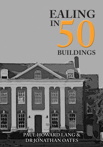 Cover for Paul Howard Lang · Ealing in 50 Buildings - In 50 Buildings (Paperback Book) (2019)