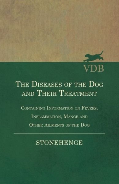 Cover for Stonehenge · The Diseases of the Dog and Their Treatment - Containing Information on Fevers, Inflammation, Mange and Other Ailments of the Dog (Taschenbuch) (2011)