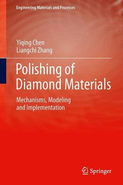 Cover for Yiqing Chen · Polishing of Diamond Materials: Mechanisms, Modeling and Implementation - Engineering Materials and Processes (Pocketbok) [2013 edition] (2015)