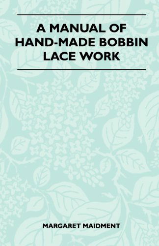 Cover for Margaret Maidment · A Manual of Hand-made Bobbin Lace Work (Paperback Book) (2011)