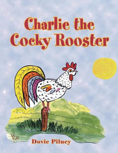 Cover for Dovie Pilney · Charlie the Cocky Rooster (Pocketbok) (2010)