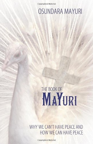 Cover for Osundara Mayuri · The Book of Mayuri: Why We Can't Have Peace and How We Can Have Peace (Paperback Bog) (2010)