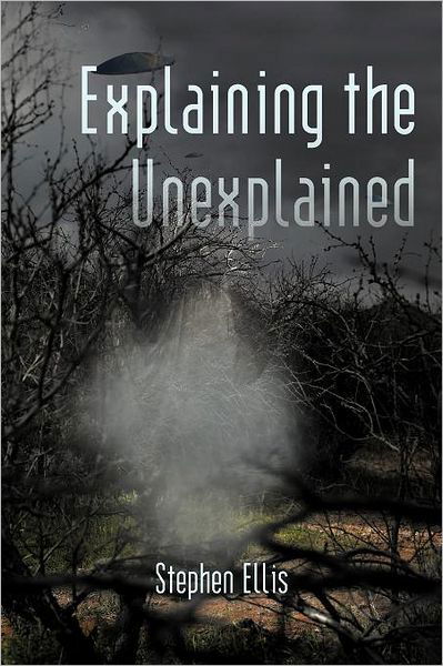 Cover for Stephen Ellis · Explaining the Unexplained (Taschenbuch) (2011)