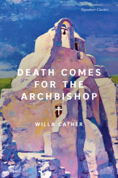 Cover for Willa Cather · Death Comes for the Archbishop - Signature Editions (Pocketbok) (2023)