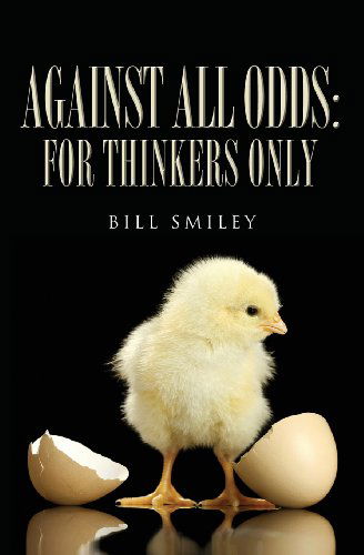 Cover for Bill Smiley · Against All Odds: for Thinkers Only (Paperback Book) (2012)