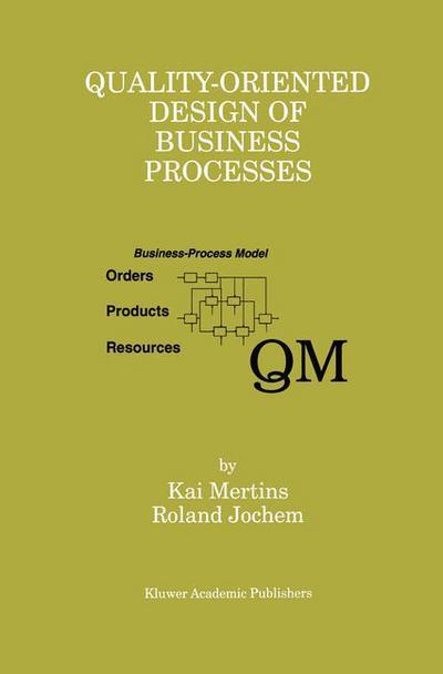 Cover for Kai Mertins · Quality-Oriented Design of Business Processes (Paperback Book) [Softcover reprint of the original 1st ed. 1999 edition] (2012)