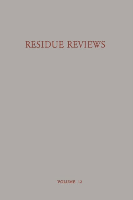 Residue Reviews Residues of Pesticides and other Foreign Chemicals in Foods and Feeds / Ruckstands-Berichte Ruckstande von Pesticiden und Anderen Fremdstoffen in Nahrungs- und Futtermitteln - Residue Reviews / Ruckstandsberichte - Francis A. Gunther - Livres - Springer-Verlag New York Inc. - 9781461584063 - 12 décembre 2012