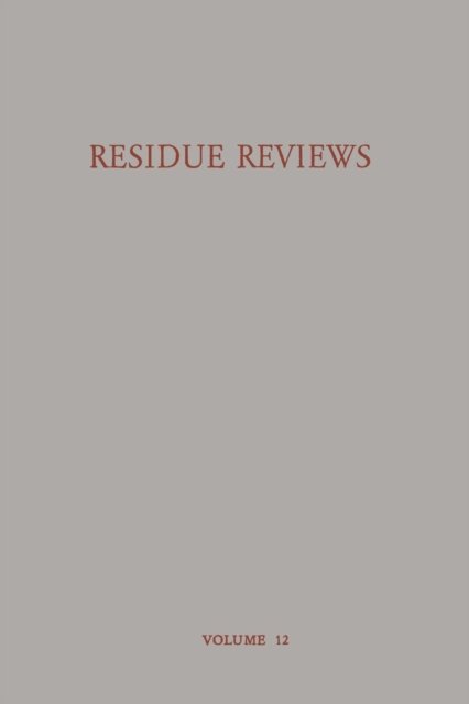 Cover for Francis A. Gunther · Residue Reviews Residues of Pesticides and other Foreign Chemicals in Foods and Feeds / Ruckstands-Berichte Ruckstande von Pesticiden und Anderen Fremdstoffen in Nahrungs- und Futtermitteln - Residue Reviews / Ruckstandsberichte (Taschenbuch) [1966 edition] (2012)