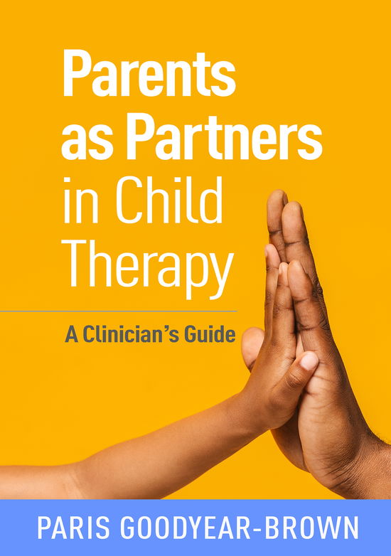 Cover for Paris Goodyear-Brown · Parents as Partners in Child Therapy: A Clinician's Guide - Creative Arts and Play Therapy (Paperback Book) (2021)