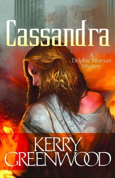 Cover for Kerry Greenwood · Cassandra: a Delphic Women Mystery (Taschenbuch) [Large Print edition] (2013)