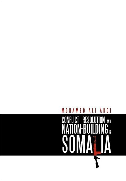 Cover for Mohamed Ali Abdi · Conflict Resolution and Nation-building in Somalia (Hardcover Book) (2012)