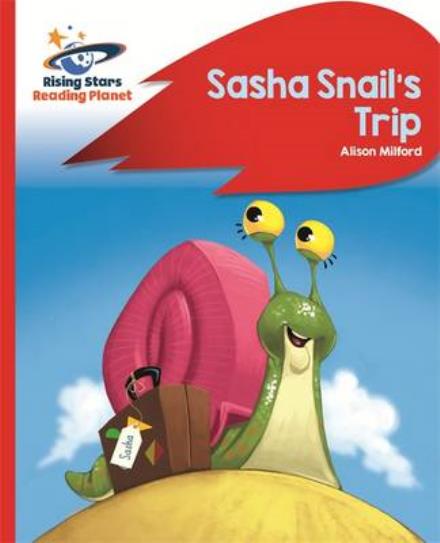 Cover for Alison Milford · Reading Planet - Sasha Snail's Trip - Red B: Rocket Phonics - Rising Stars Reading Planet (Paperback Book) (2016)