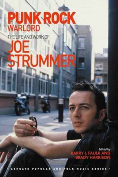 Barry J. Faulk · Punk Rock Warlord: the Life and Work of Joe Strummer - Ashgate Popular and Folk Music Series (Paperback Book) [New edition] (2015)