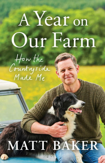 Cover for Matt Baker · A Year on Our Farm - Signed Edition: How the Countryside Made Me (Inbunden Bok) (2021)