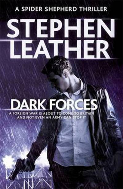 Cover for Stephen Leather · Dark Forces: the 13th Spider Shepherd Thriller - the Spider Shepherd Thrillers (Hardcover Book) (2016)
