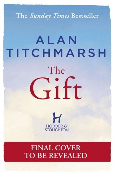 Cover for Alan Titchmarsh · The Gift: The perfect uplifting read from the bestseller and national treasure Alan Titchmarsh (Hardcover Book) (2022)