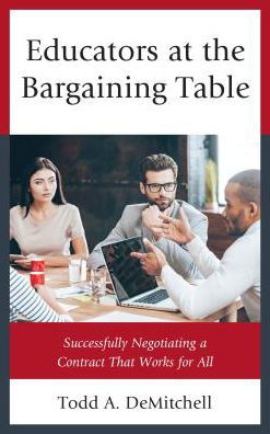 Cover for Todd A. DeMitchell · Educators at the Bargaining Table: Successfully Negotiating a Contract That Works for All (Hardcover bog) (2018)