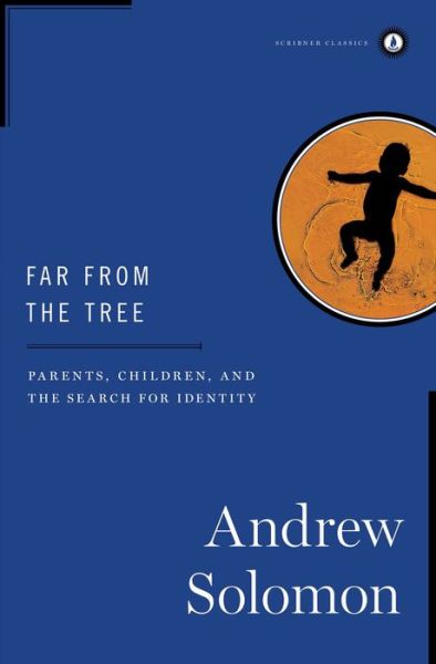 Cover for Andrew Solomon · Far From the Tree: Parents, Children and the Search for Identity (Hardcover Book) [Reissue edition] (2014)