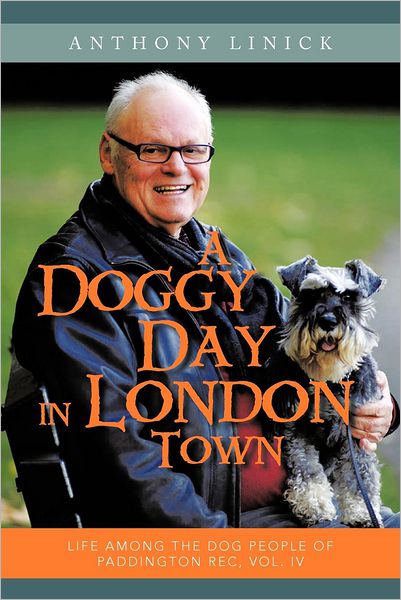 Cover for Anthony Linick · A Doggy Day in London Town: Life Among the Dog People of Paddington Rec, Vol. Iv (Volume 4) (Pocketbok) (2012)