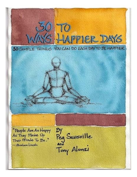 Cover for Peg Sausville · 30 Ways to Happier Days: 30 Simple Things You Can Do Each Day to Be Happier (Paperback Book) (2012)