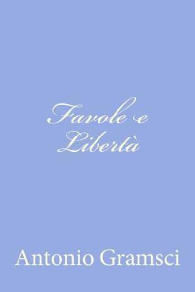 Cover for Gramsci, Antonio, Fo · Favole E Liberta (Paperback Book) (2012)