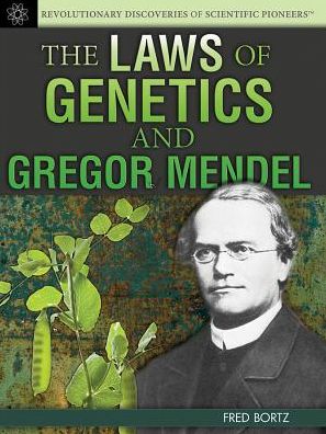 Cover for Fred Bortz · The Laws of Genetics and Gregor Mendel (Hardcover Book) (2013)