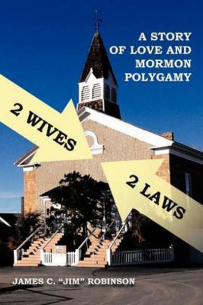 Cover for James C Robinson · 2 Wives 2 Laws: a Story of Mormon Polygamy (Paperback Book) (2013)