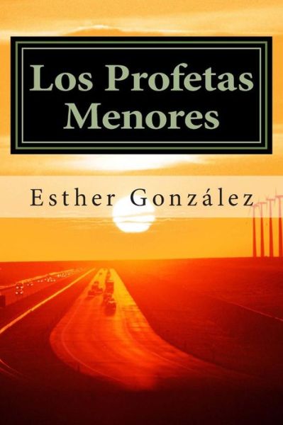 Cover for Esther Gonzalez · Los Profetas Menores: Oseas, Joel, Amos. Abdias, Jonas, Miqueas, Nahum, Habacuc, Sofonias, Hageo, Zacarias, Malaquias. (Paperback Book) (2013)