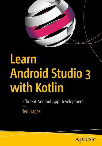 Cover for Ted Hagos · Learn Android Studio 3 with Kotlin: Efficient Android App Development (Paperback Book) [1st edition] (2018)