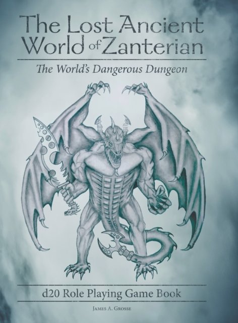 Cover for James a Grosse · The Lost Ancient World of Zanterian - D20 Role Playing Game Book (Hardcover Book) (2019)