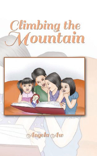 Cover for Angela Aw · Climbing the Mountain (Hardcover Book) (2013)