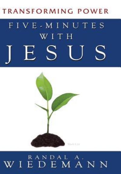 Cover for Randal A. Wiedemann · Five Minutes with Jesus Transforming Power (Hardcover Book) (2015)