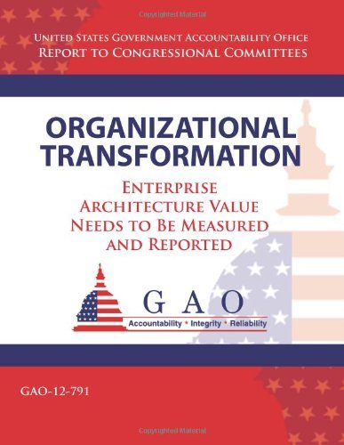 Cover for Government Accountability Office · Organizational Tranformation: Enterprise Architecture Value Needs to Be Measured and Reported (Taschenbuch) (2013)