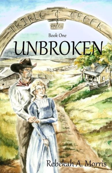 Cover for Rebekah a Morris · Triple Creek Ranch - Unbroken (Paperback Book) (2013)