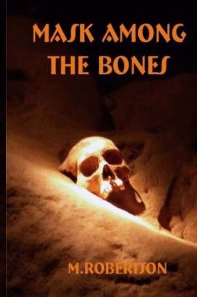 Cover for M. Robertson · Mask Among the Bones (Paperback Bog) (2014)