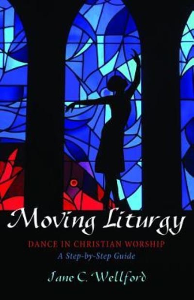 Cover for Jane C Wellford · Moving Liturgy (Paperback Book) (2016)