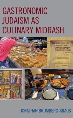 Cover for Brumberg-Kraus, Jonathan D., Wheaton College · Gastronomic Judaism as Culinary Midrash (Inbunden Bok) (2018)
