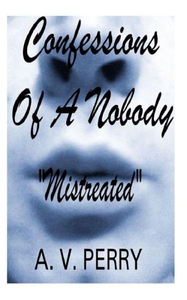 Cover for Ms a V Perry · Confessions of a Nobody: Mistreated (Taschenbuch) (2014)