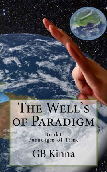 Cover for Gb Kinna · The Well's of Paradigm: Paradigm of Time (Taschenbuch) (2014)