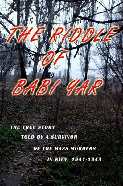 Cover for Ziama Trubakov · The Riddle of Babi Yar: the True Story Told by a Survivor of the Mass Murders in Kiev, 1941-1943 (Pocketbok) (2013)