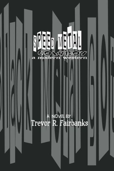 Speed Metal Cowboy: a Modern Western - Trevor R Fairbanks - Böcker - Createspace - 9781502487063 - 23 september 2014