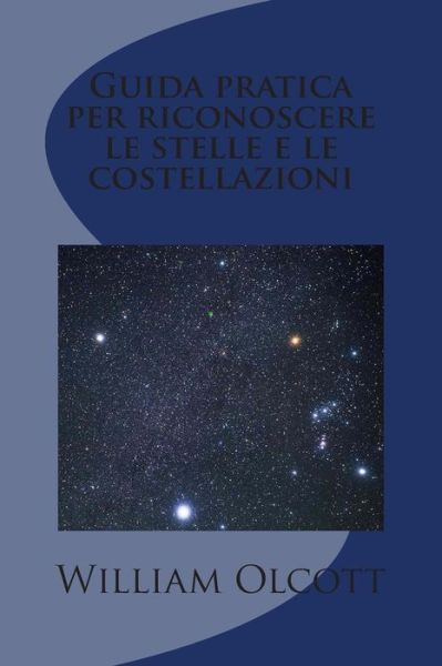 Cover for William Tyler Olcott · Guida Pratica Per Riconoscere Le Stelle E Le Costellazioni (Paperback Book) [Italian edition] (2014)