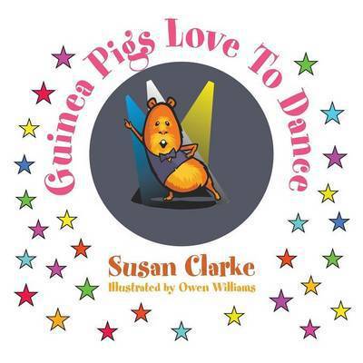 Cover for Susan Clarke · Guinea Pigs Love to Dance (Paperback Book) (2015)