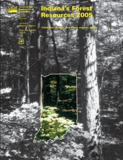 Indiana's Forest Resources 2005 - United States Department of Agriculture - Bøger - Createspace - 9781508724063 - 26. juni 2015
