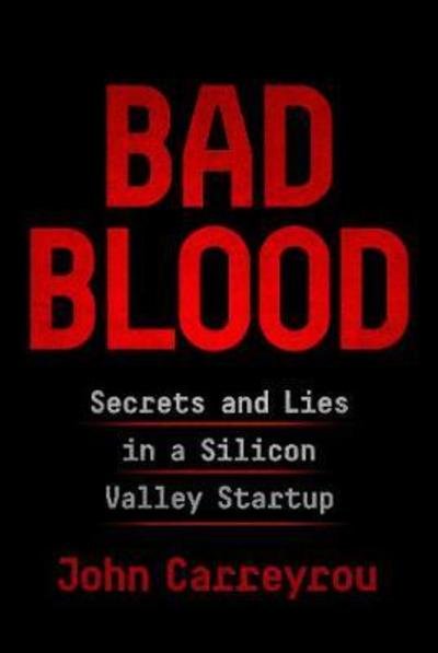 Cover for John Carreyrou · Bad Blood - Secrets and Lies in a Silicon Valley Startup (Inbunden Bok) (2018)